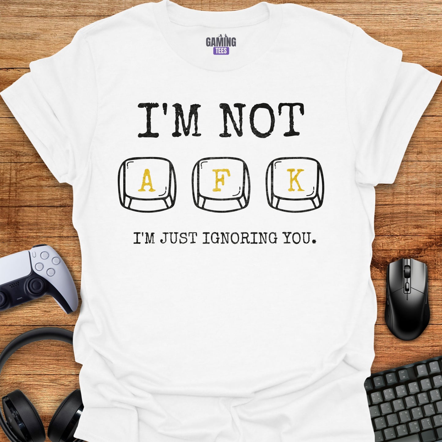 I'm Not AFK I'm Just Ignoring You