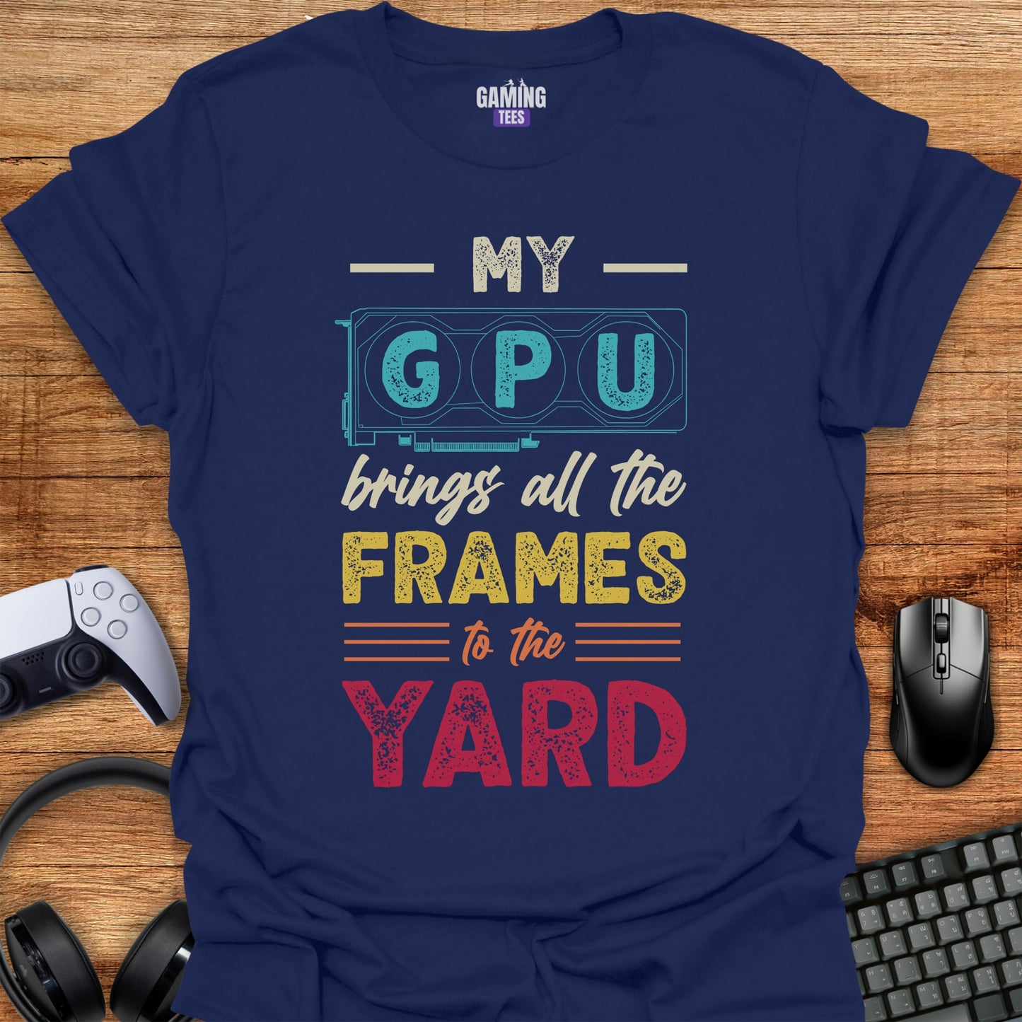 My GPU Brings All the Frames To The Yard
