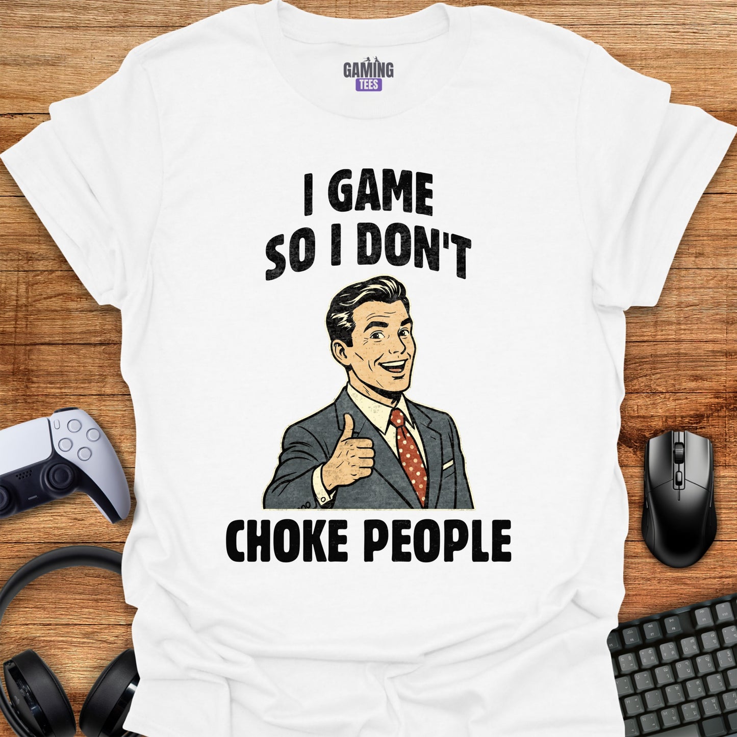 I game so i don't choke people