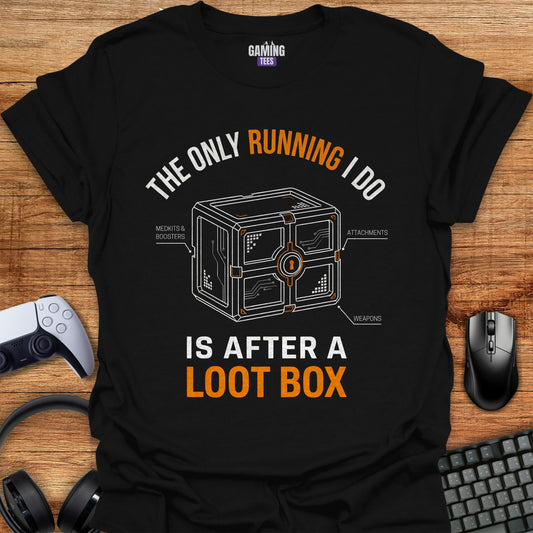 The Only Running I Do Is After A Loot Box