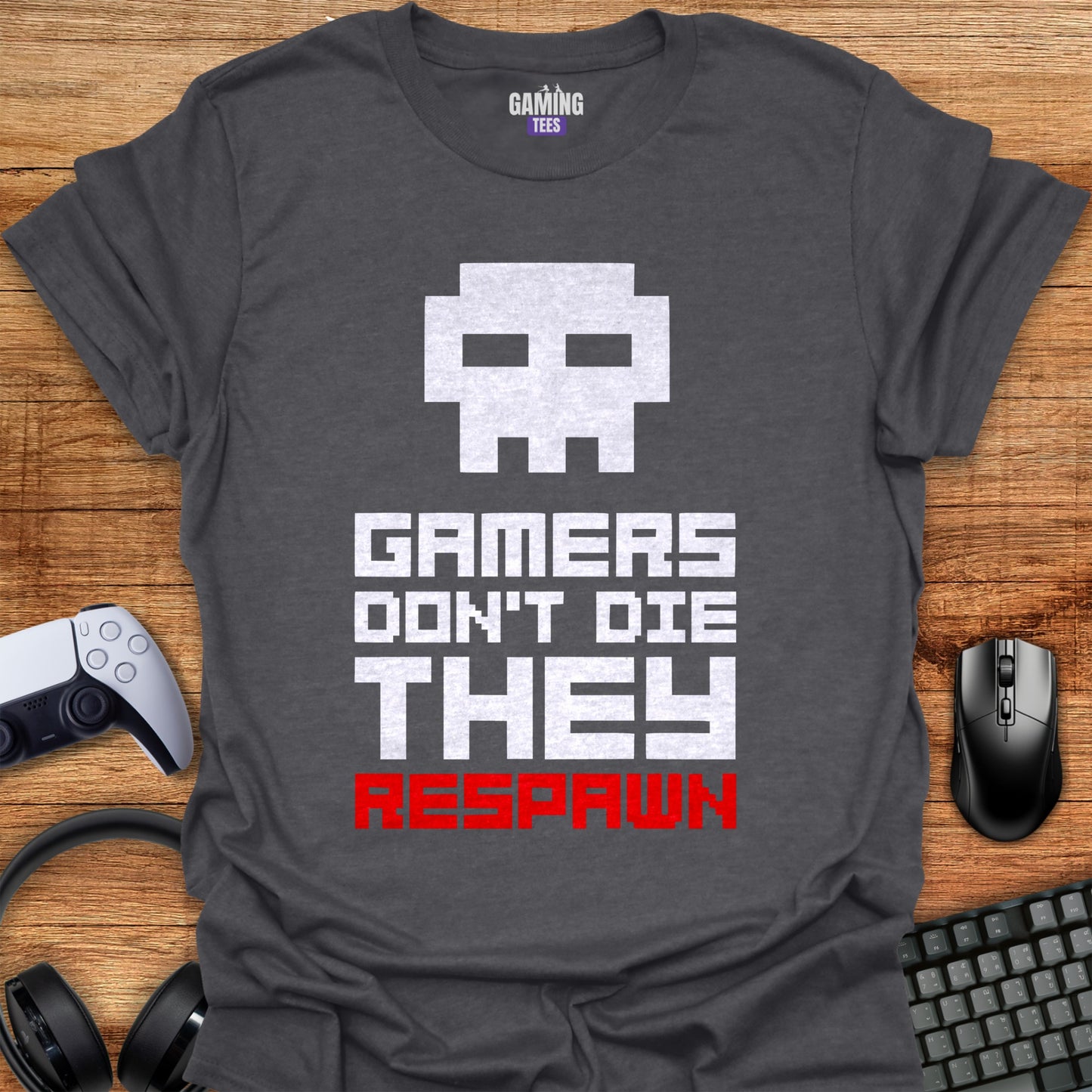 Gamers Don't Die They Respawn
