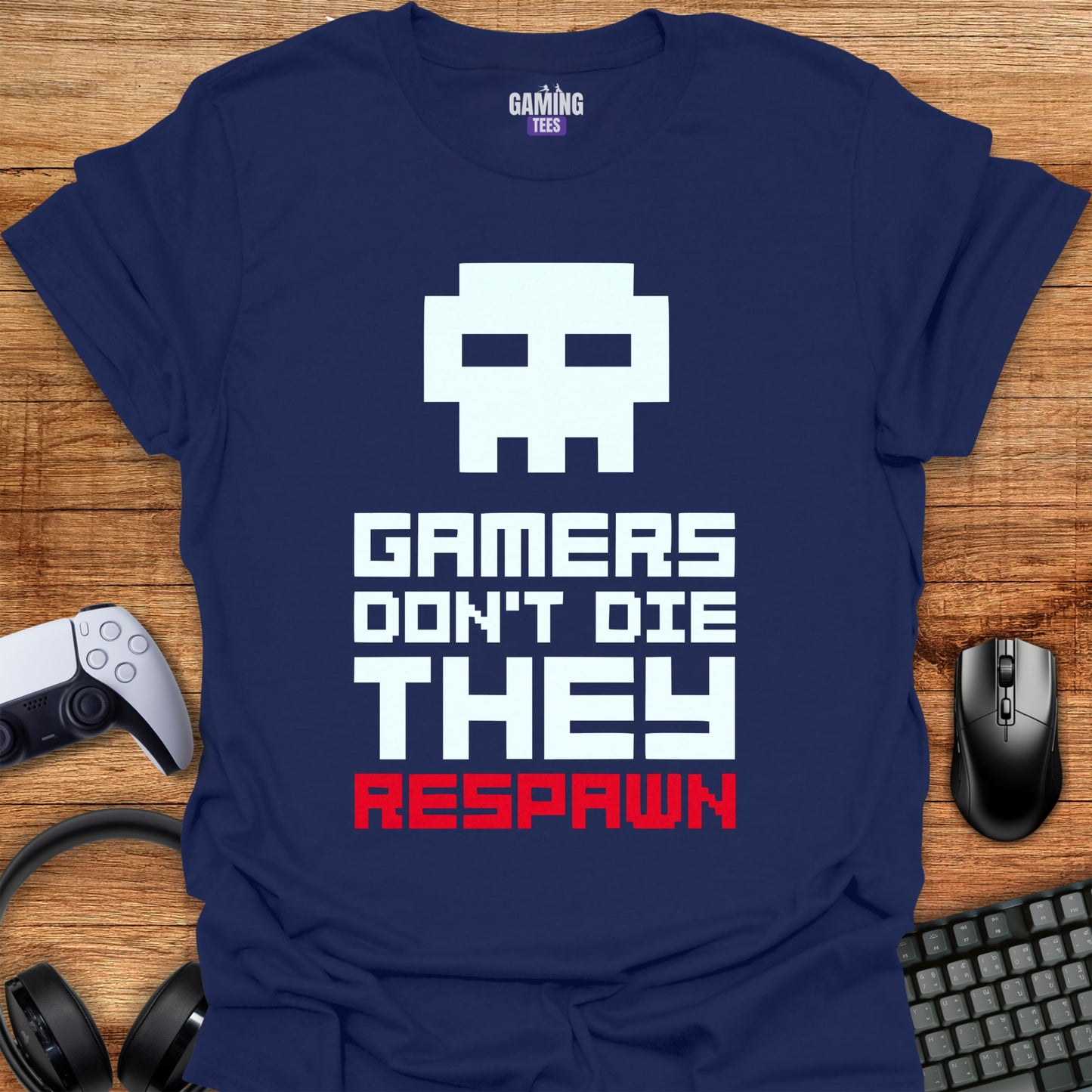 Gamers Don't Die They Respawn