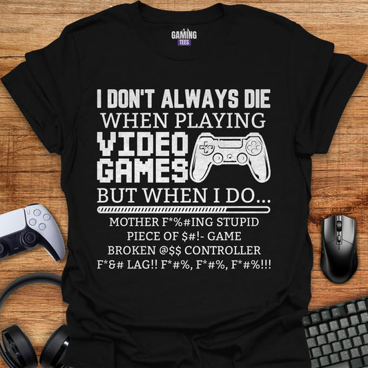 I Don't Always Die...