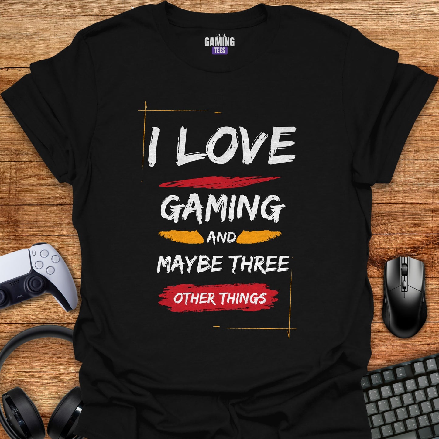 I love Gaming Maybe 3 Other Things