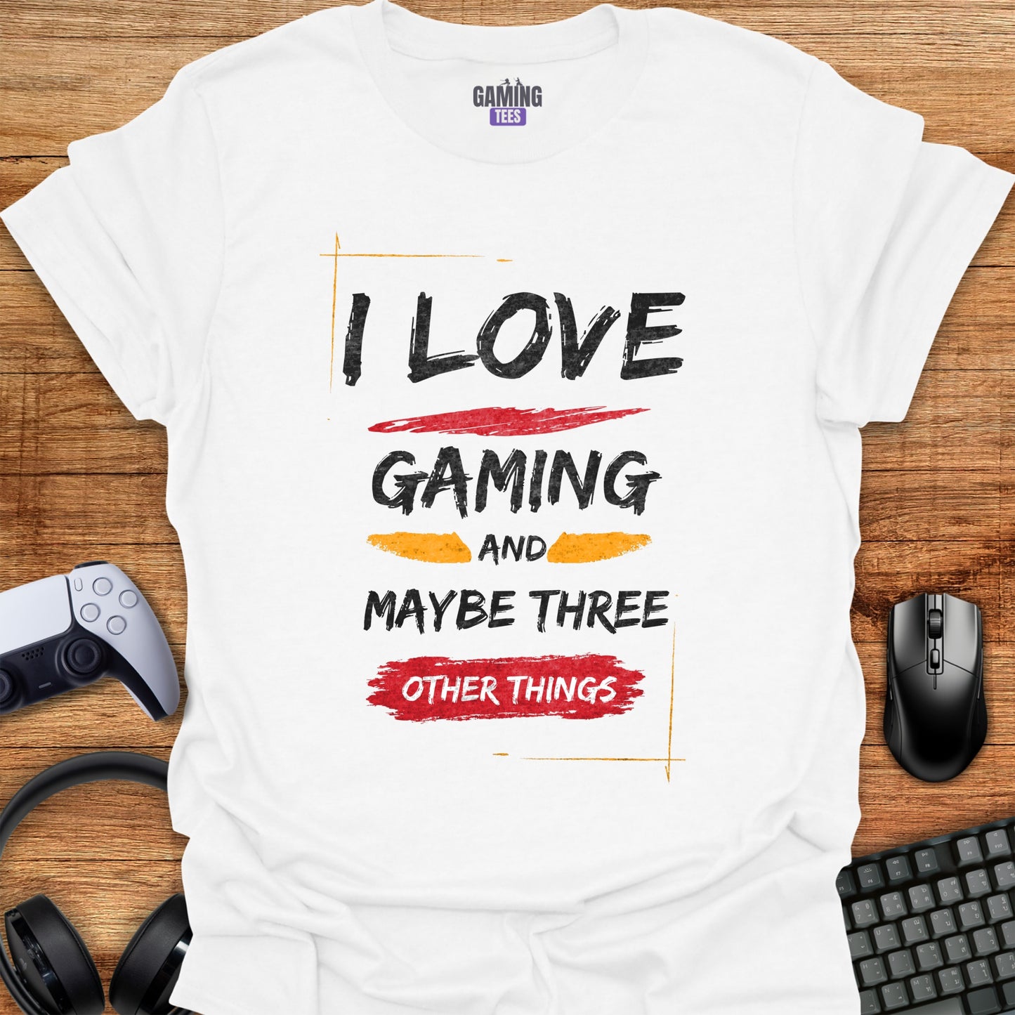 I love Gaming Maybe 3 Other Things