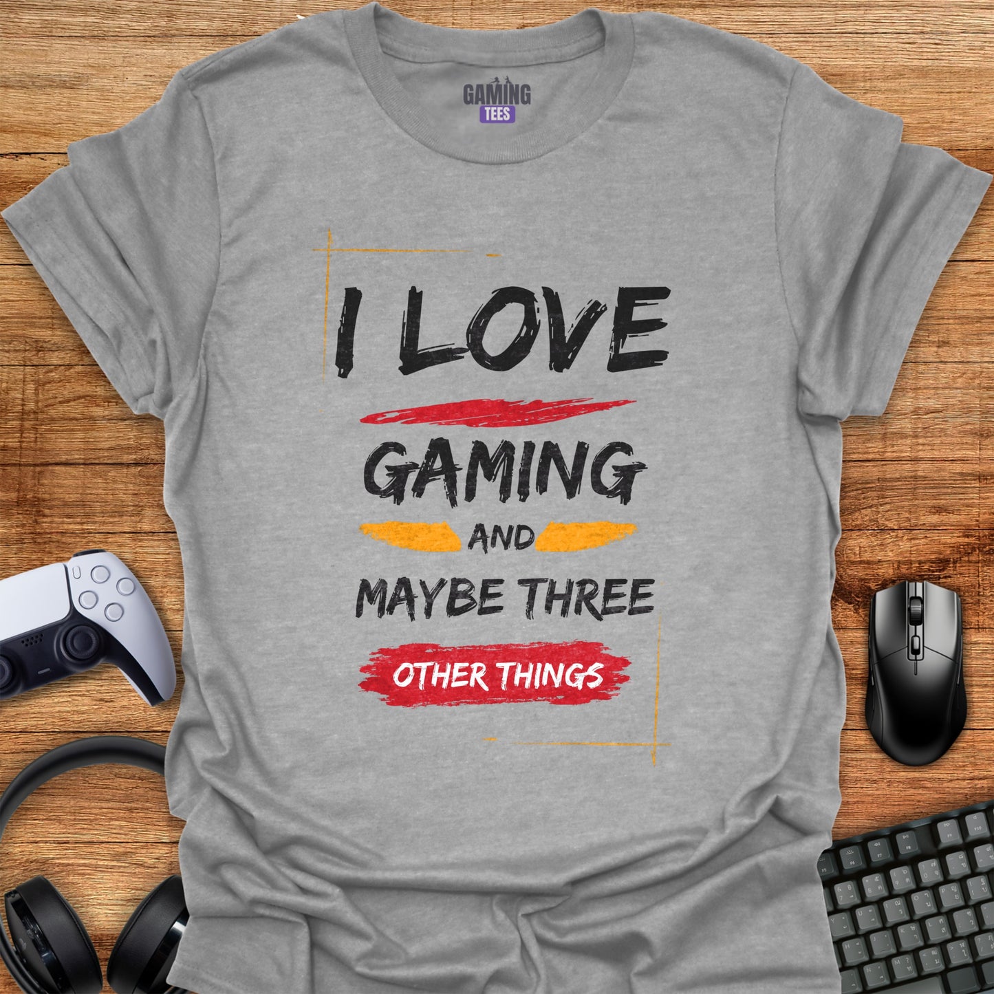 I love Gaming Maybe 3 Other Things