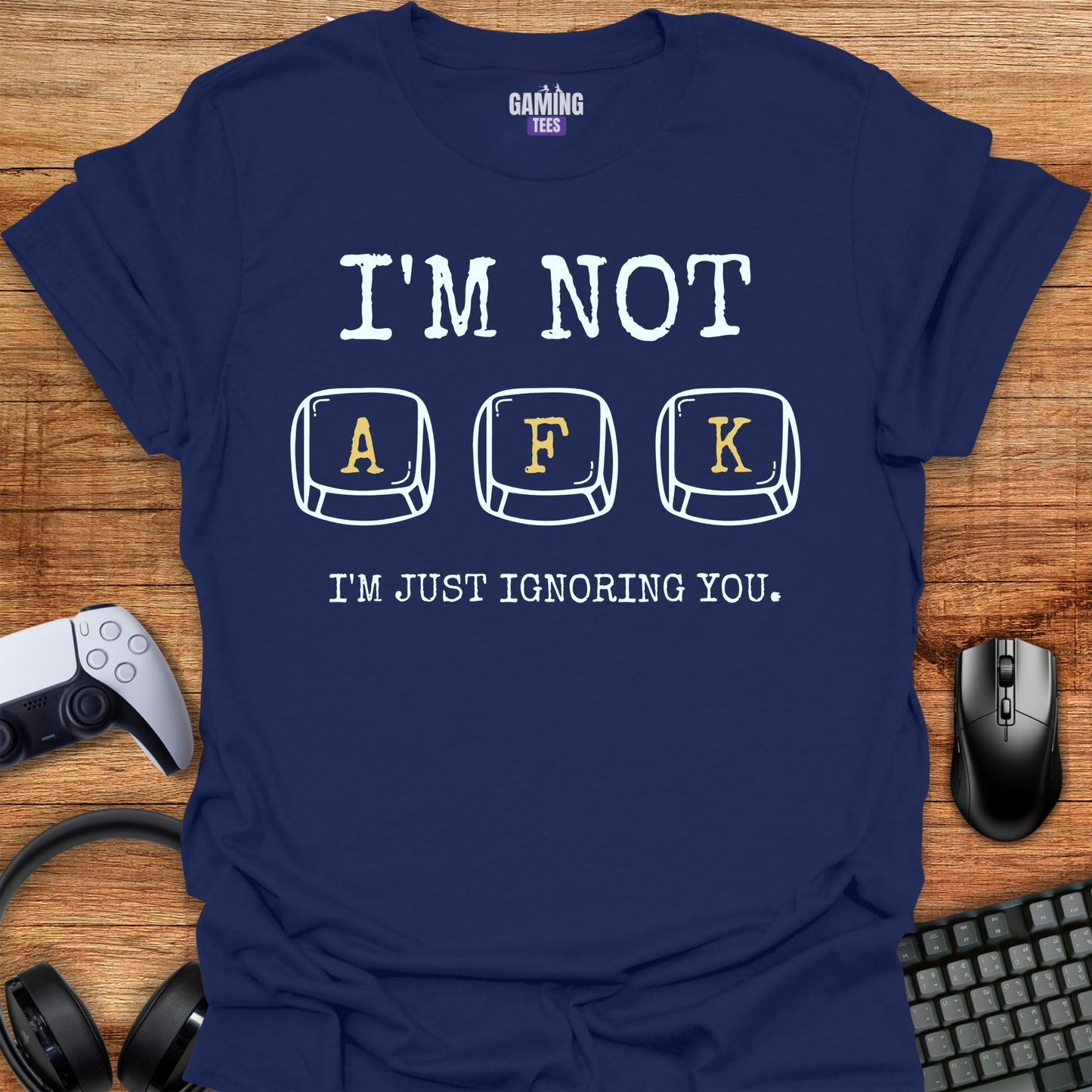 I'm Not AFK I'm Just Ignoring You