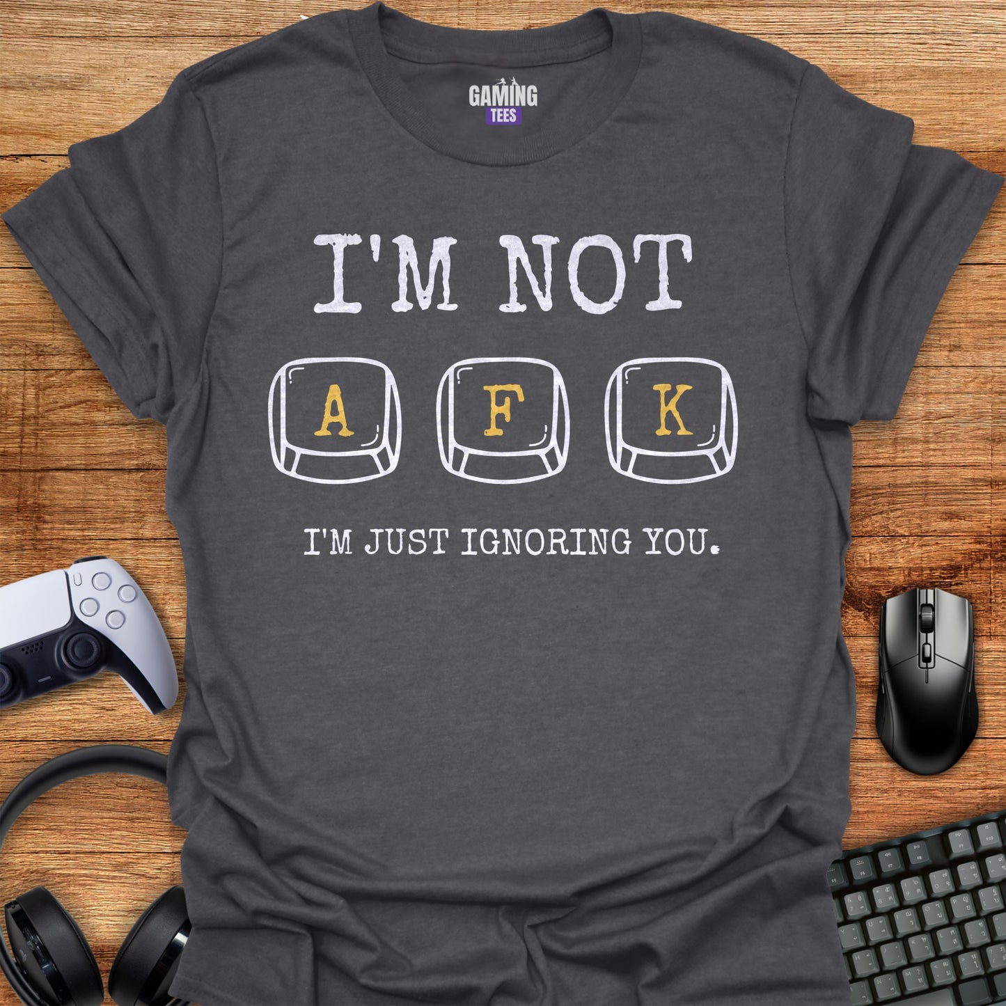 I'm Not AFK I'm Just Ignoring You