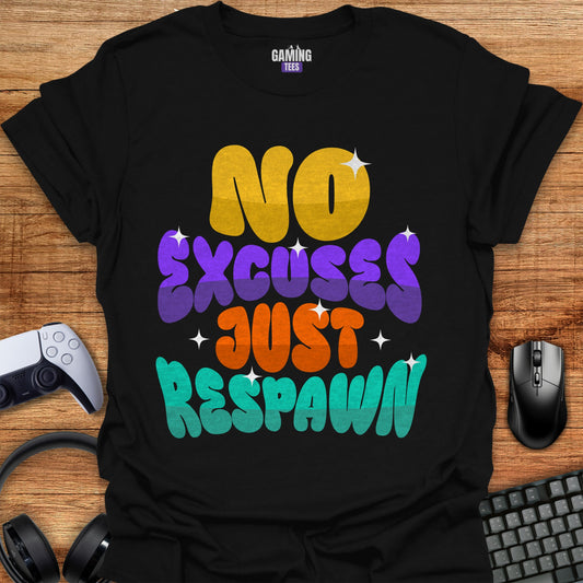 No Excuses Just Respawn