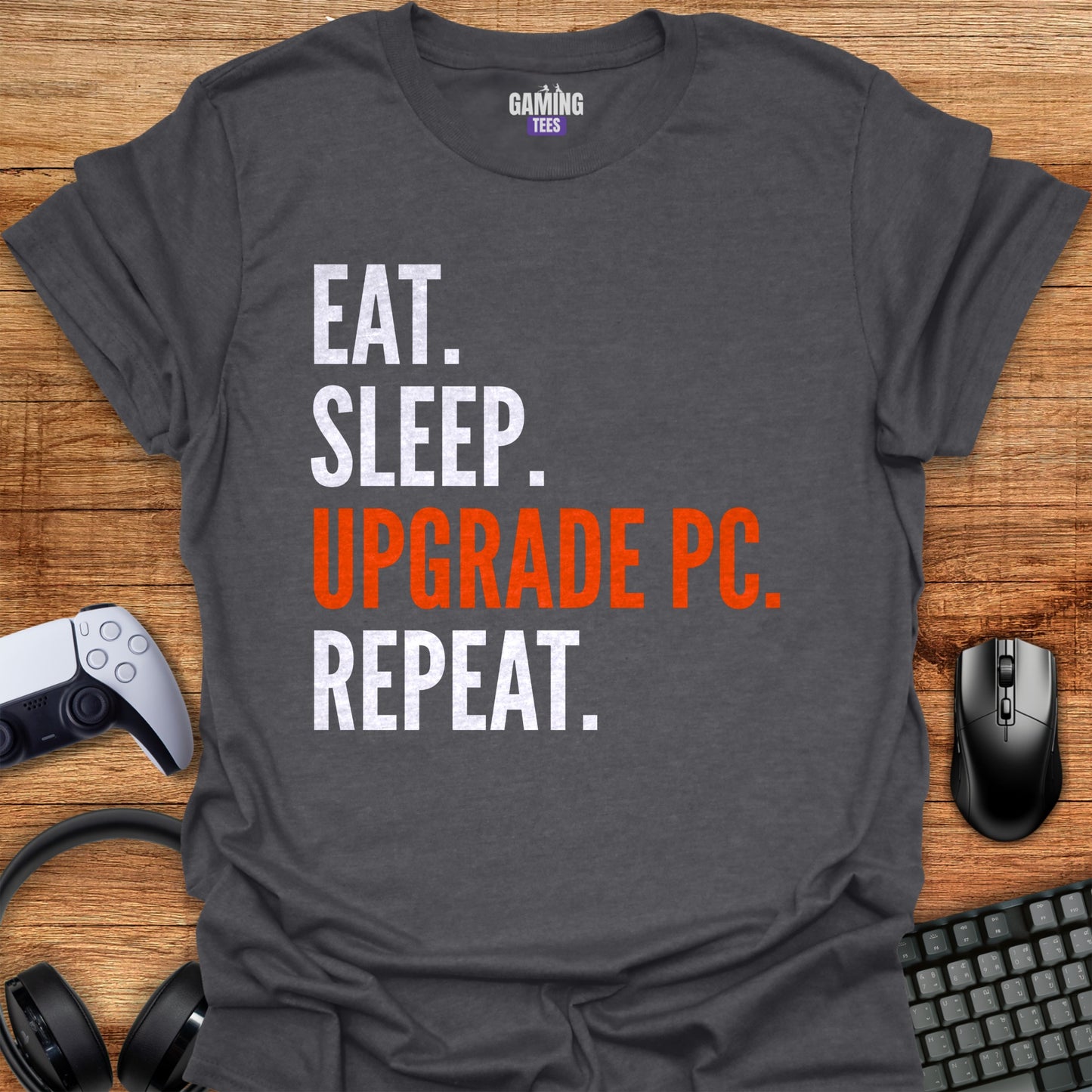Eat Sleep Upgrade PC Repeat