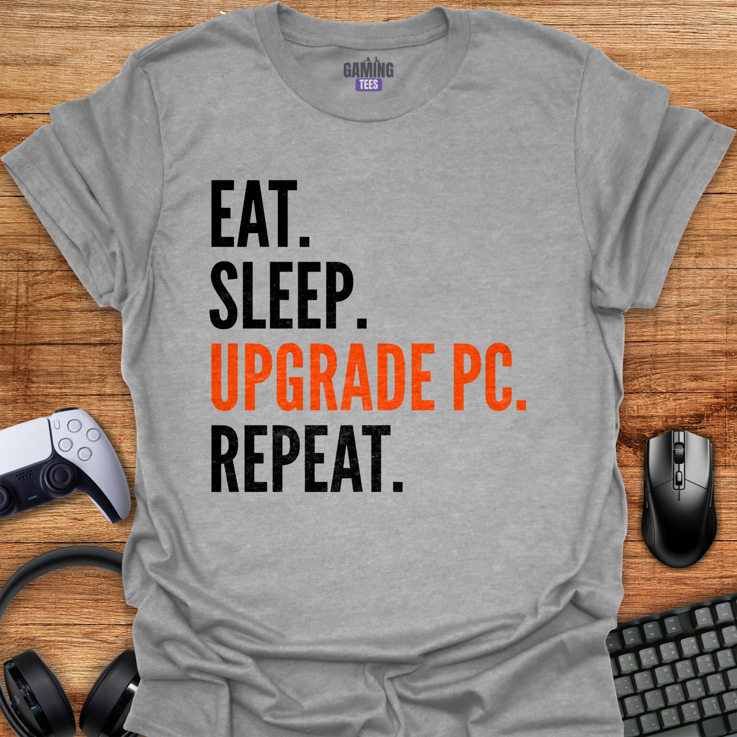 Eat Sleep Upgrade PC Repeat