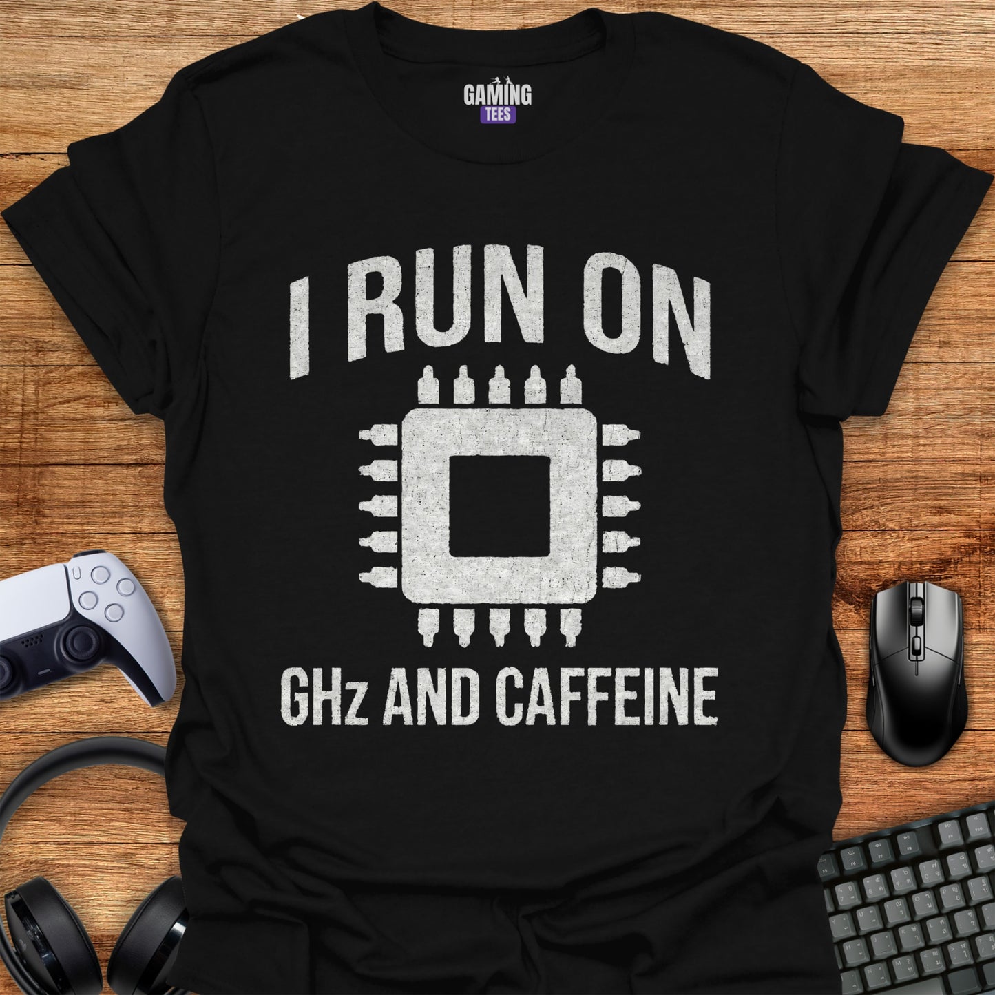 I run on GHZ and Caffeine