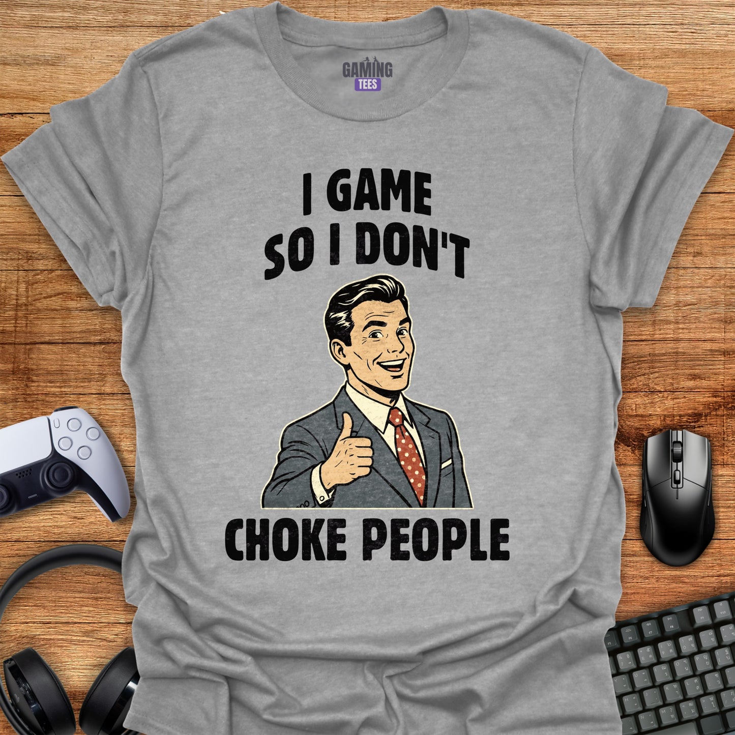 I game so i don't choke people
